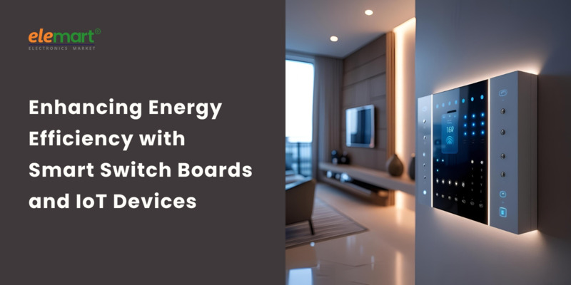 Enhancing Energy Efficiency with Smart Switch Boards and IoT Devices