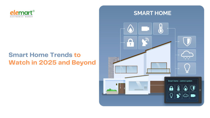 Smart Home Trends to Watch in 2025 and Beyond