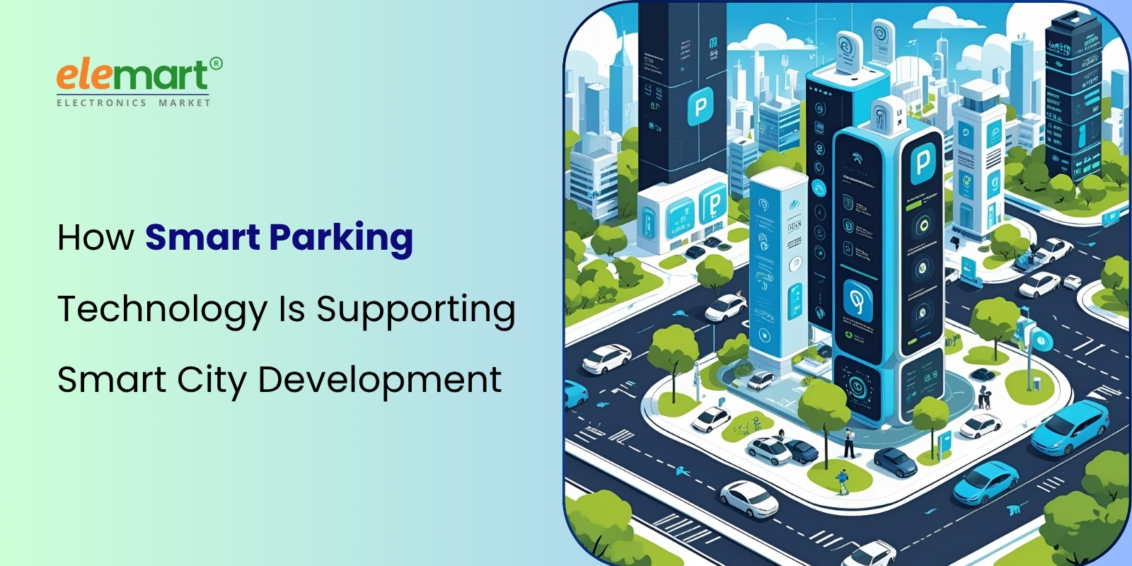 How Smart Parking Technology Is Supporting Smart City Development
