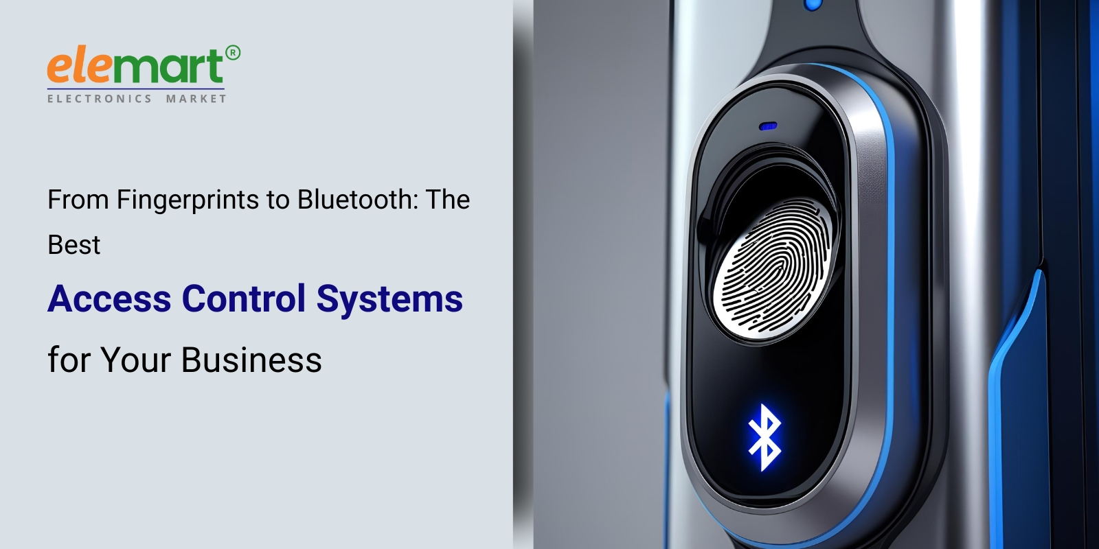 From Fingerprints to Bluetooth: The Best Access Control Systems for Your Business