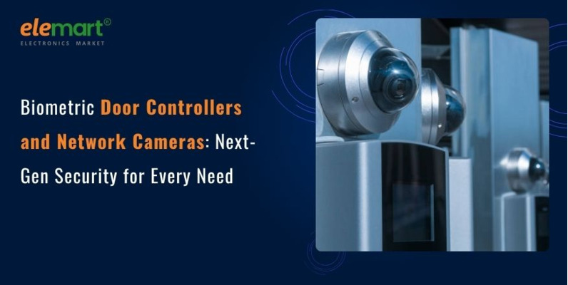 Biometric Door Controllers and Network Cameras: Next-Gen Security for Every Need