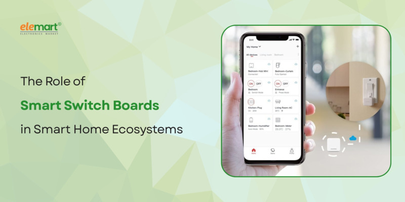The Role of Smart Switch Boards in Smart Home Ecosystems