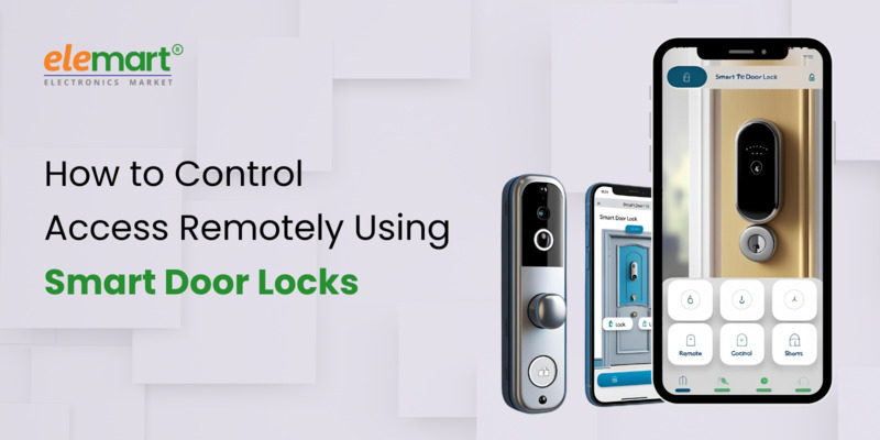 How to Control Access Remotely Using Smart Door Locks