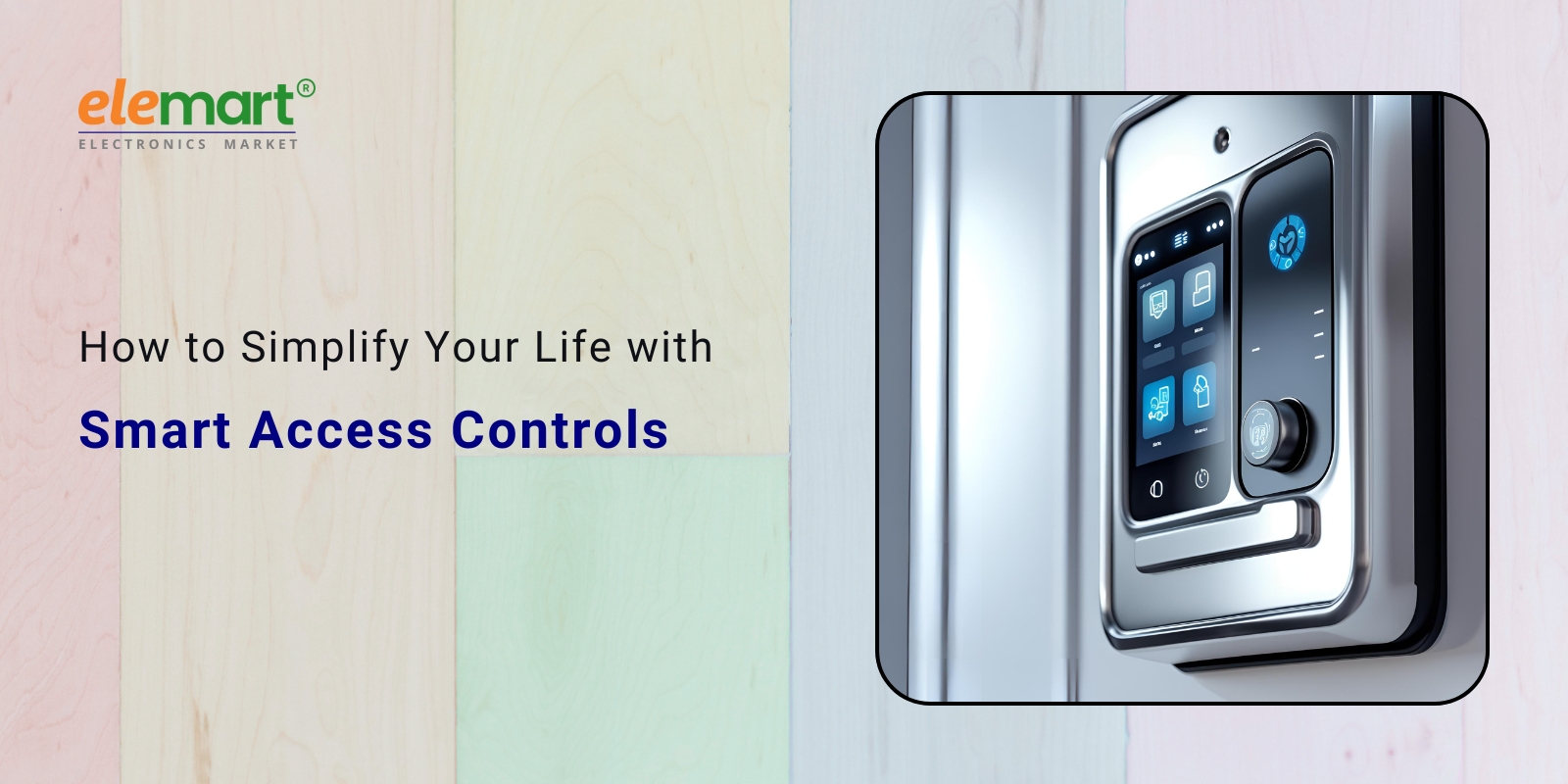 How to Simplify Your Life with Smart Access Controls