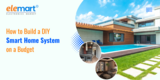 How to Build a DIY Smart Home System on a Budget