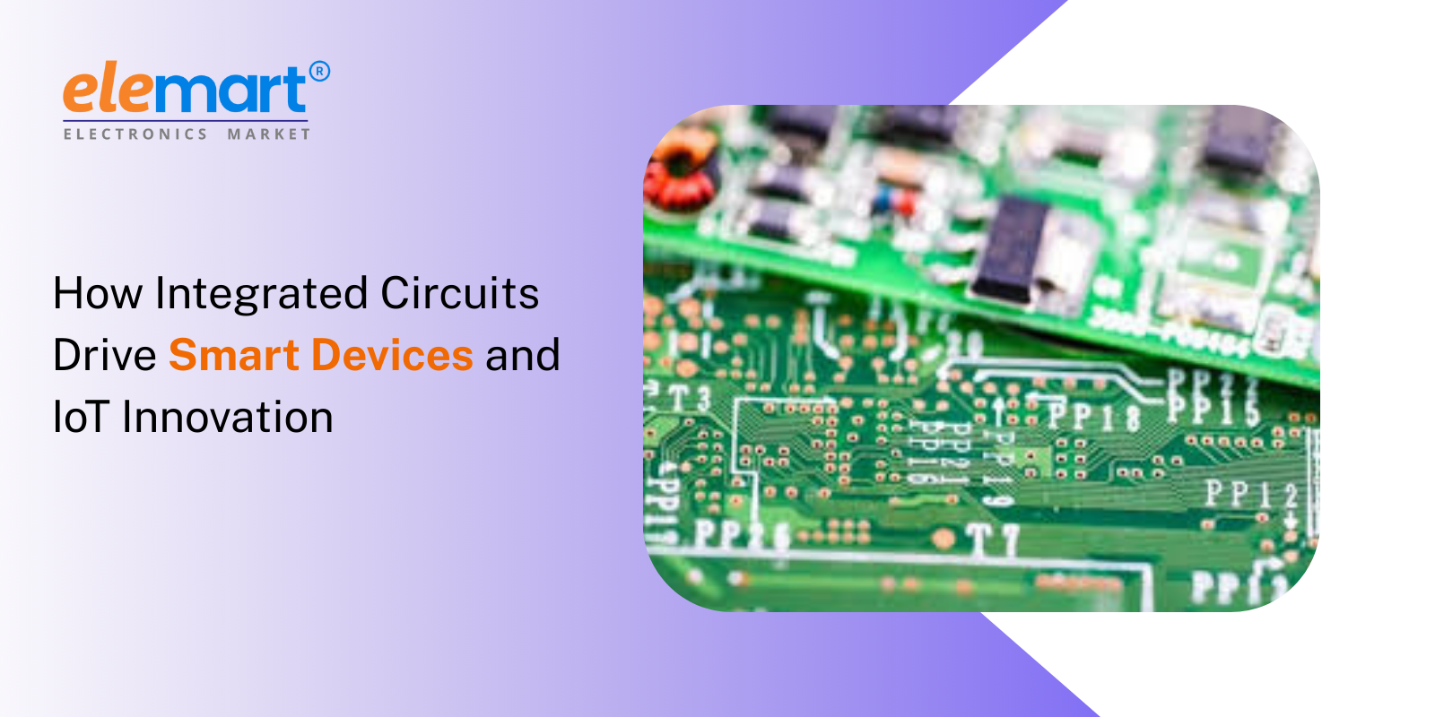 How Integrated Circuits Drive Smart Devices and IoT Innovation