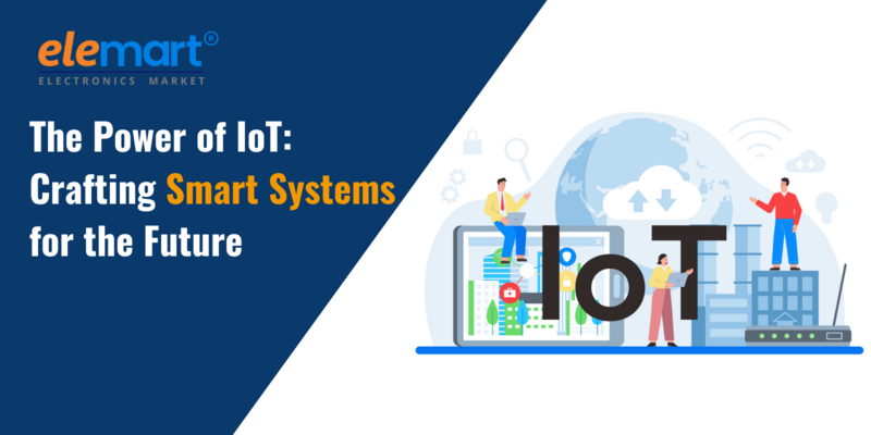 The Power of IoT: Crafting Smart Systems for the Future