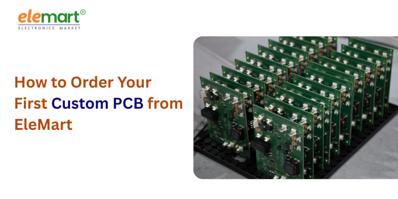 How to Order Your First Custom PCB from EleMart