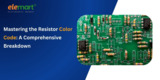 Mastering the Resistor Color Code: A Comprehensive Breakdown